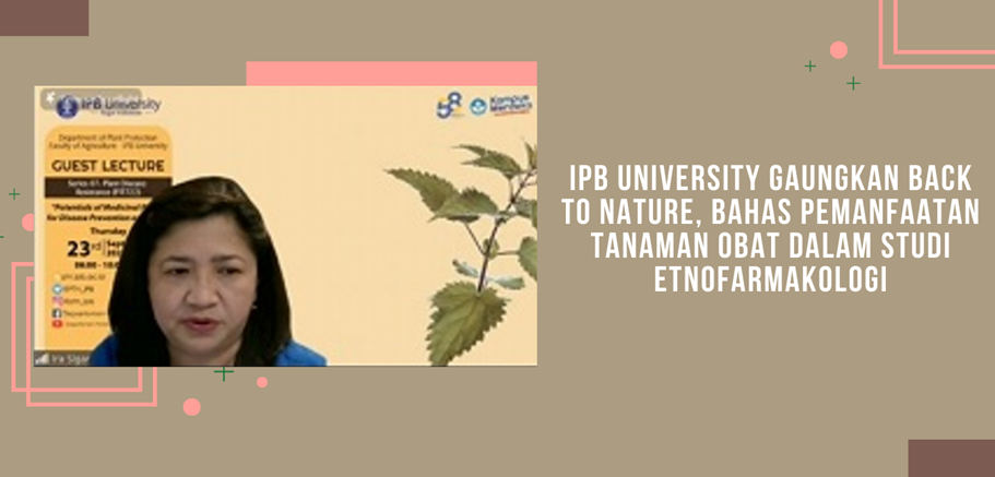 IPB University Gaungkan Back to Nature, Bahas Pemanfaatan Tanaman Obat dalam Studi Etnofarmakologi IPB University Gaungkan Back to Nature, Bahas Pemanfaatan Tanaman Obat dalam Studi Etnofarmakologi